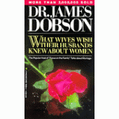 What Wives Wish Their Husbands Knew about Women By Dr. James Dobson 
